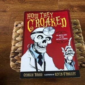 How They Croaked: The Awful Ends of the Awfully Famous paperback book